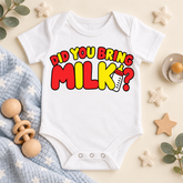 Did You Bring Milk | Baby Onesie DTF Transfer
