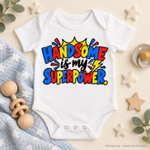 Handsome Is My Superpower | Baby Onesie DTF Transfer