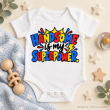 Handsome Is My Superpower | Baby Onesie DTF Transfer