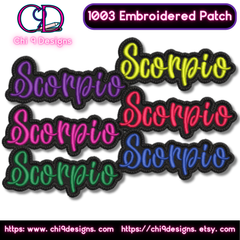 A collection of six embroidered patches featuring the word 'Scorpio' in different vibrant colors including yellow, red, green, pink, blue, and purple, with black borders. The patches are displayed on a white background with the text '1003 Embroidered Patch' at the top and 'Chi 9 Designs' branding along with website links at the bottom.