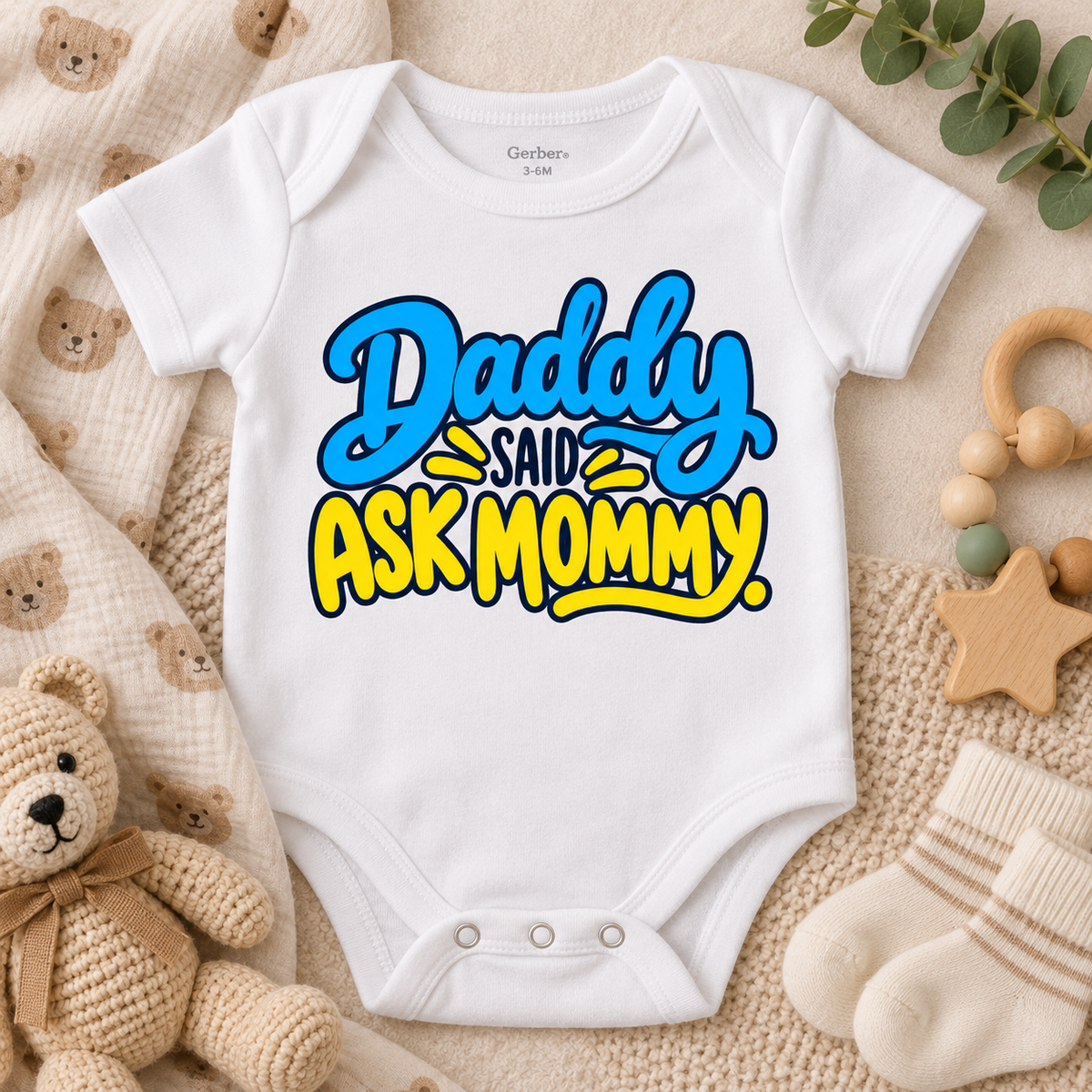 Daddy Said Ask Mommy | Baby Onesie DTF Transfer