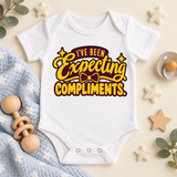 Ive Been Expecting Compliments | Baby Onesie DTF Transfer