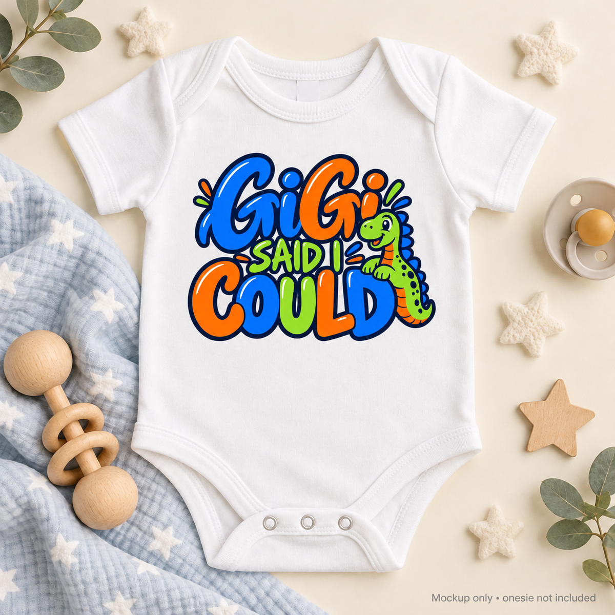 Gigi Said I Could | Baby Onesie DTF Transfer