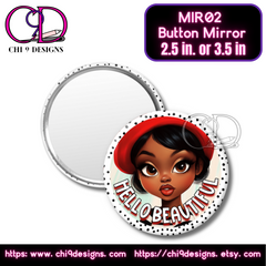  A round button mirror with a stylish illustration of a Black woman wearing a red beret and bold makeup, framed by a black-and-white polka dot border. The design includes the phrase "HELLO BEAUTIFUL" in bold, curved lettering. The back side of the mirror is reflective. Available in 2.5-inch or 3.5-inch sizes. Branding for "CHI 9 DESIGNS" is visible, along with website links for purchasing.